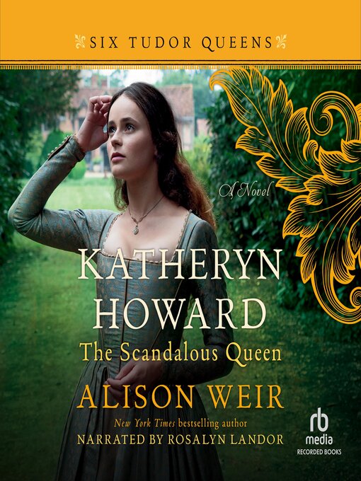 Title details for Katheryn Howard, the Scandalous Queen by Alison Weir - Wait list